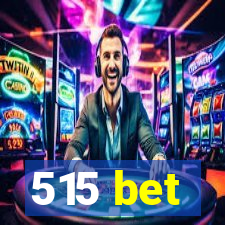 515 bet